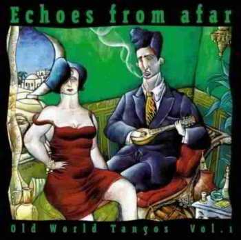 Album Various: Echoes From Afar - Old World Tangos Vol. 1
