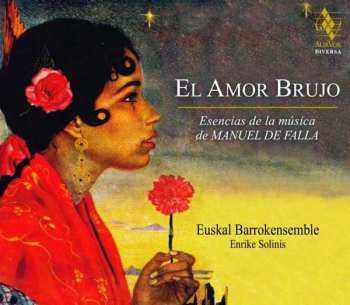 CD Euskal Barrokensemble: El Amor Brujo (Esencias De La Música De Manuel De Falla)