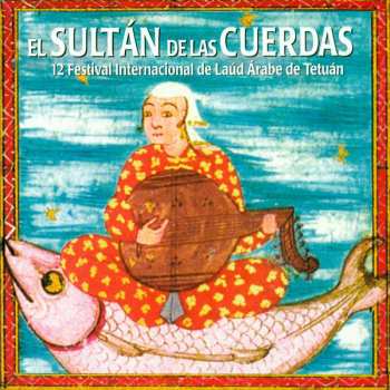 2CD Various: El Sultán De Las Cuerdas (12 Festival Internacional De Laúd Árabe De Tetuán)