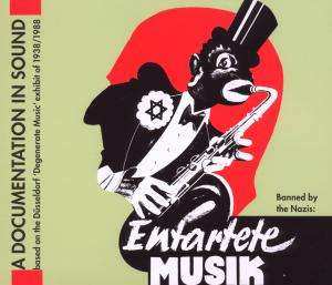 CD Various: Entartete Musik - Eine Tondokumentation Zur Düsseldorfer Ausstellung 1938
