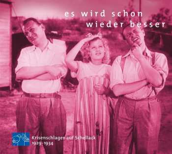 Album Various: Es Wird Schon Wieder Besser - Krisenschlager Auf Schellack 1929-1934