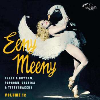 EP Various: Eeny Meenie (Blues & Rhythm Popcorn Exotica & Tittyshakers Vol. 12)