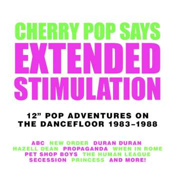 Album Various: Cherry Pop Says: Extended Stimulation (12" Pop Adventures On The Dancefloor 1983-1988)