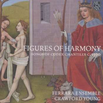 4CD/Doos Ferrara Ensemble: Figures Of Harmony (Songs Of Codex Chantilly C. 1390)