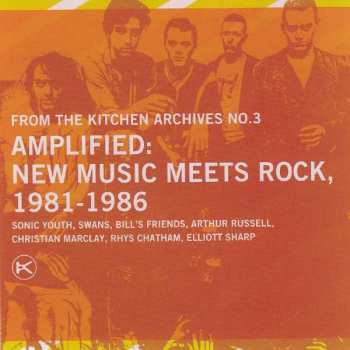 CD Various: From The Kitchen Archives No.3 / Amplified: New Music Meets Rock, 1981-1986