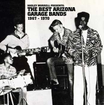 LP Various: Hadley Murrell Presents: The Best Arizona Garage Bands 1967 - 1970