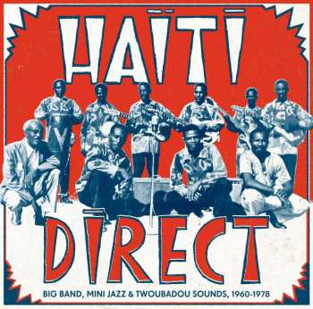 2CD Various: Haiti Direct (Big Band, Mini Jazz & Twoubadou Sounds, 1960-1978)