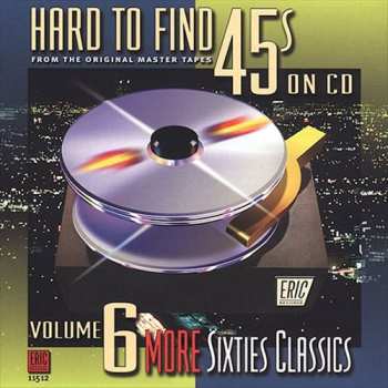 CD Various: Hard To Find 45s On CD, Vol. 6: More Sixties Classics