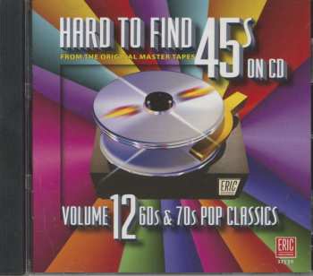 CD Various: Hard To Find 45s On CD Volume 12: 60s & 70s Pop Classics