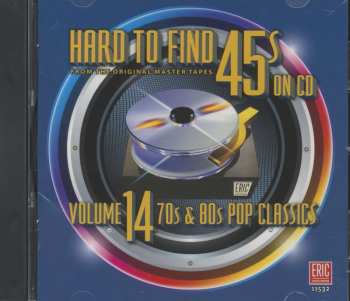 CD Various: Hard To Find 45s On CD, Volume 14: 70s & 80s Pop Classics