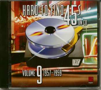 Album Various: Hard To Find 45s On CD Volume 9: 1957 - 1959