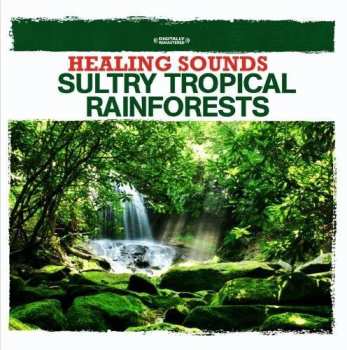CD Various: Healing Sounds - Sultry Tropical Rainforests