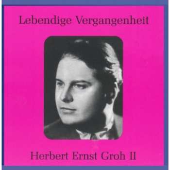 Album Various: Herbert Ernst Groh Singt Arien & Lieder