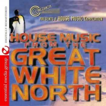 Album Various: House Music From The Great White North