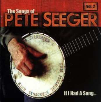 Album Various: If I Had A Song: The Songs Of Pete Seeger, Vol. 2