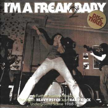 3CD/Doos Various: I'm A Freak 2 Baby (A Further Journey Through The British Heavy Psych And Hard Rock Underground Scene: 1968-73)