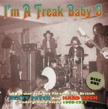 3CD/Doos Various: I'm A Freak Baby 3 (A Further Journey Through The British Heavy Psych And Hard Rock Underground Scene 1968-1973) 