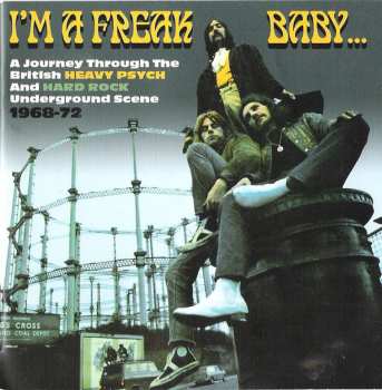 3CD/Doos Various: I'm A Freak, Baby... A Journey Through The British Heavy Psych And Hard Rock Underground Scene 1968-72
