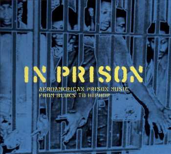 CD Various: In Prison (Afroamerican Prison Music From Blues To Hiphop)