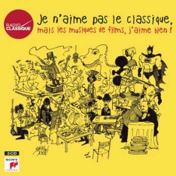3CD Various: Je N'aime Pas Le Classique, Mais Les Musiques de Films, J'aime Bien!