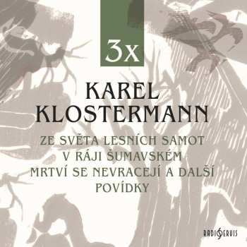 Album Various: Klostermann: Ze Světa Lesních Samot, V Ráji šumavském, Mrtví Se Nevracejí A Další Povídky