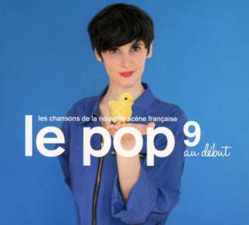 CD Various: Le Pop 9 Au Début - Les Chansons De La Nouvelle Scène Française