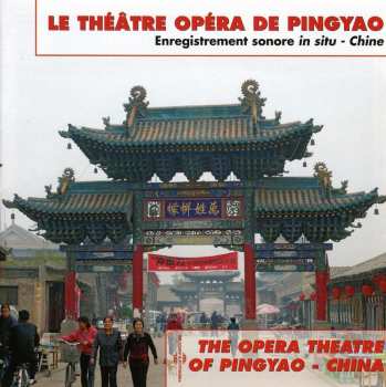 Album Various: Le Théâtre Opéra de Pingyao = The Opera Theatre Of Pingyao