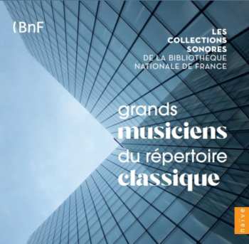 10CD Various: Les Collections Sonores De La Bibliotheque National De France Vol. 1 "grand Musiciens Du Repertoire Classique"