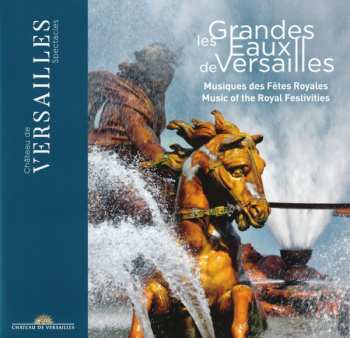 CD Various: Les Grandes Eaux De Versailles (Musiques Des Fêtes Royales)