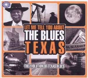 3CD Various: Let Me Tell You About The Blues: Texas - The Evolution Of Texas Blues