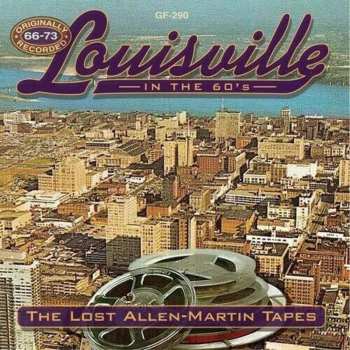 CD Various: Louisville In The 60s: The Lost Allen-Martin Tapes 1966-1973