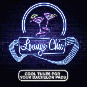 LP/CD Various: Lounge Chic: Cool Tunes For Your Bachelor Pad LTD | CLR