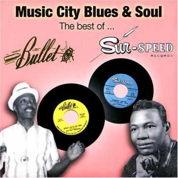Album Various: Music City Blues & Soul 1960s - The Best Of Bullet/Sur-Speed Records