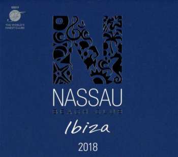2CD Various: Nassau Beach Club Ibiza 2018