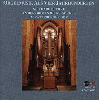 CD Various: Neithard Bethke - Orgelmusik Aus 4 Jahrhunderten