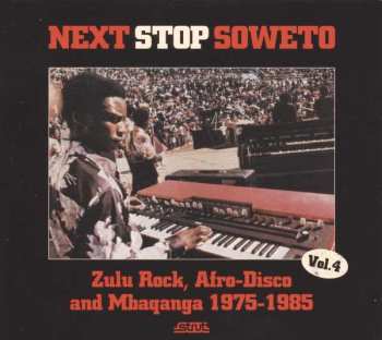 2LP/CD Various: Next Stop Soweto Vol. 4 (Zulu Rock, Afro-Disco And Mbaqanga 1975-1985)