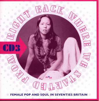 3CD Various: Right Back Where We Started From (Female Pop And Soul In Seventies Britain)