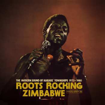 Album Various: Roots Rocking Zimbabwe (The Modern Sound of Harare Townships 1975-1980)