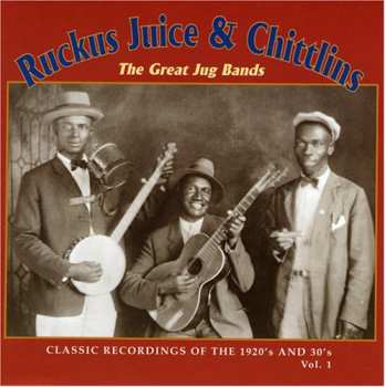 Album Various: Ruckus Juice & Chittlins (The Great Jug Bands Vol. 1)