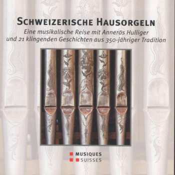 3CD Annerös Hulliger: Schweizerische Hausorgeln