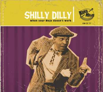 Album Various: Shilly Dilly (When Your Mojo Doesn't Work)