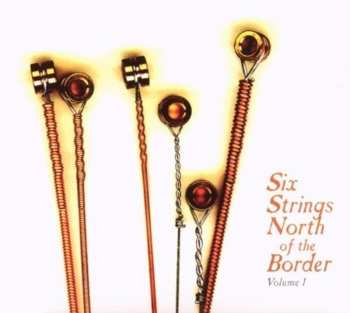Album Various: Six Strings North of the Border Volume 1