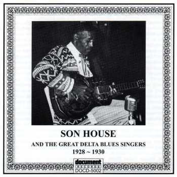 Album Various: Son House And The Great Delta Blues Singers (1928-1930)
