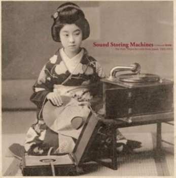 CD Various: Sound Storing Machines: The First 78rpm Records From Japan, 1903-1912