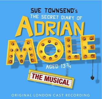 CD Various: Sue Townsend's The Secret Diary Of Adrian Mole Aged 13 3/4: The Musical (Original London Cast Recording)