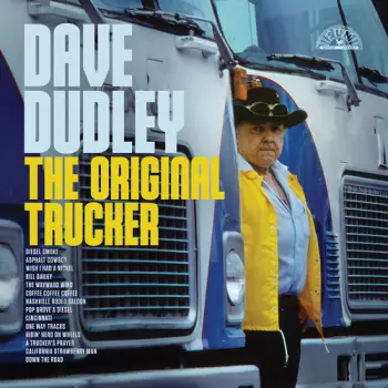 Dave Dudley: The Original Trucker
