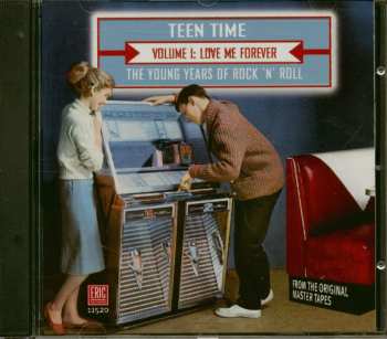 Album Various: Teen Time: The Young Years Of Rock & Roll / Volume 1: Love Me Forever