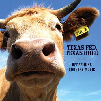 Album Various: Texas Fed, Texas Bred Redefining Country Music, Vol.2