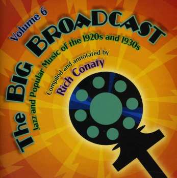 Album Various: The Big Broadcast - Volume 6 (Jazz And Popular Music Of The 1920s And 1930s)