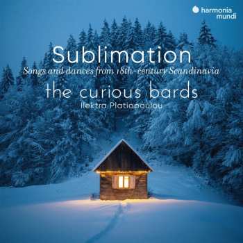 CD Various: The Curious Bards & Ilektra Platiopoulou - Sublimation (songs & Dances From 18th-century Scandinavia)